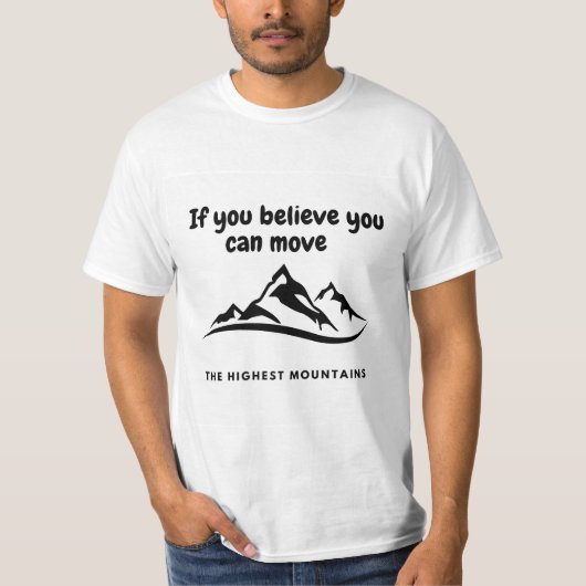 “If You Believe You Can Move Mountains” Motivation T-shirt (Voorkant)