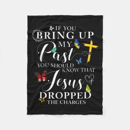 If You Bring Up My Past Jesus Dropped The Charges Fleece Deken (Voorkant)