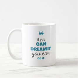 If you can dream it you can do it Motivation Koffiemok