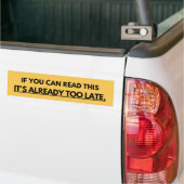 If You Can Read This It's Already Too Late Bumpersticker (Op Truck)