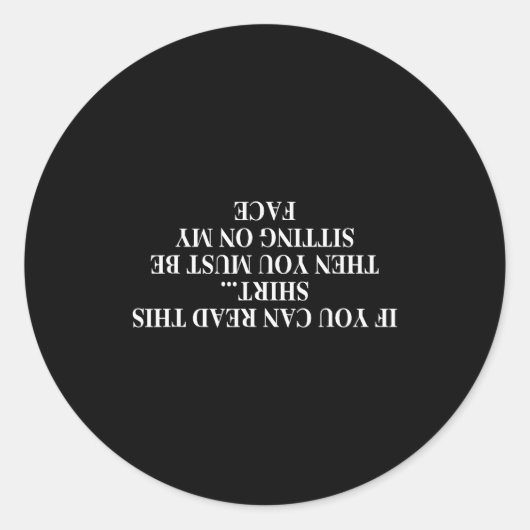 If You Can Read This Shirt You Must Be Sitting On  Ronde Sticker (Voorkant)