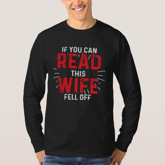 If You Can Read This Wife Fell Off T-shirt (Voorkant)