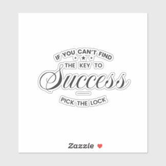 If You Can’t Find the Key to Success  Sticker