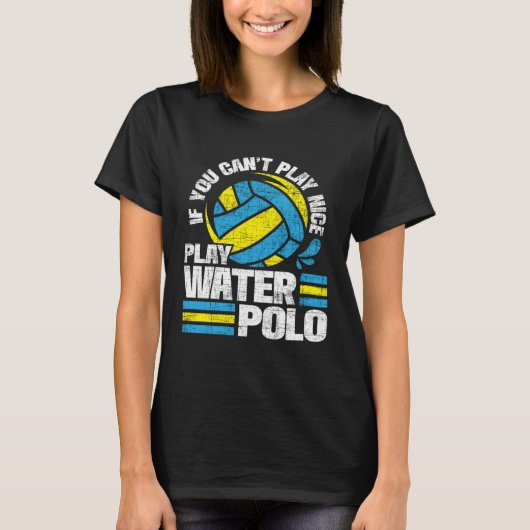 If You Can t Play Nice Play Water Polo Goalie Bal (Voorkant)