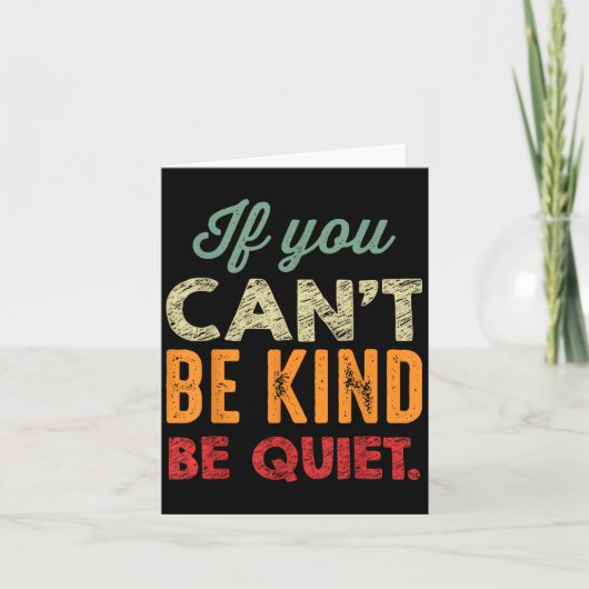 If You Can't Be Kind Be Quiet Anti Bullying Gift F Kaart (Voorkant)