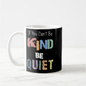 If You Can't Be Kind Be Quiet  Koffiemok (Links)