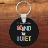If You Can't Be Kind Be Quiet Sleutelhanger (Voorkant)