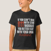 If You Can't Dial 911 With Stab Wounds You Better  T-shirt (Voorkant)