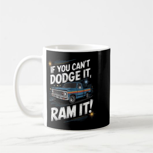 If You Can't Dodge It Ram It Ck Up Truck Koffiemok (Links)