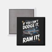 If You Can't Dodge It Ram It Ck Up Truck  Magneet (Voorkant / Achterkant)