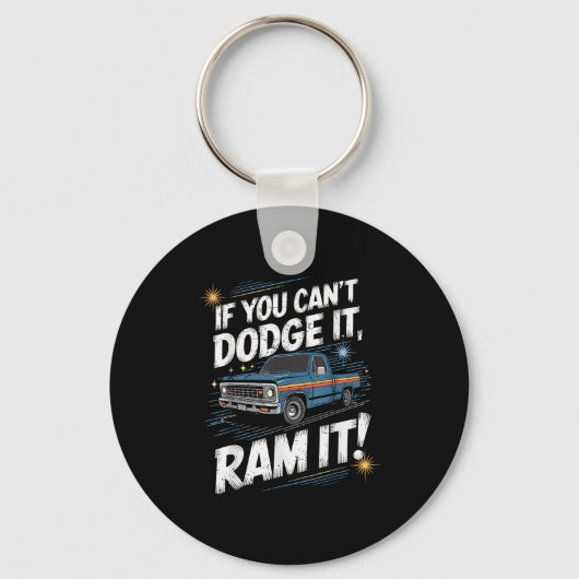 If You Can't Dodge It Ram It Ck Up Truck Sleutelhanger (Voorkant)