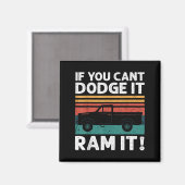 If You Cant Dodge It Ram It Ckup Truck Magneet (Voorkant / Achterkant)