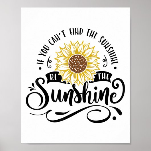 If You Can't Find The Sunshine Be The Sunshine Mot Poster (Voorkant)
