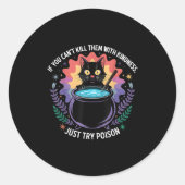 If You Can't Kill Them With Kindness Funny Sarcast Ronde Sticker (Voorkant)