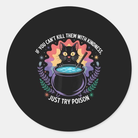 If You Can't Kill Them With Kindness Funny Sarcast Ronde Sticker (Voorkant)