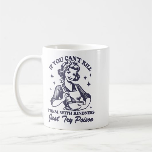 If You Can't Kill Them With Kindness Just Try Ison Koffiemok (Links)