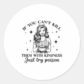 If You Can't Kill Them With Kindness Just Try Ison Ronde Sticker (Voorkant)