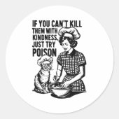 If You Can't Kill Them With Kindness Just Try Ison Ronde Sticker (Voorkant)