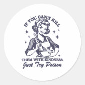 If You Can't Kill Them With Kindness Just Try Ison Ronde Sticker (Voorkant)