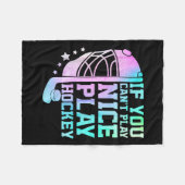 If You Can't Play Nice Play Hockey Funny Ice Hocke Fleece Deken (Voorkant (Horizontaal))