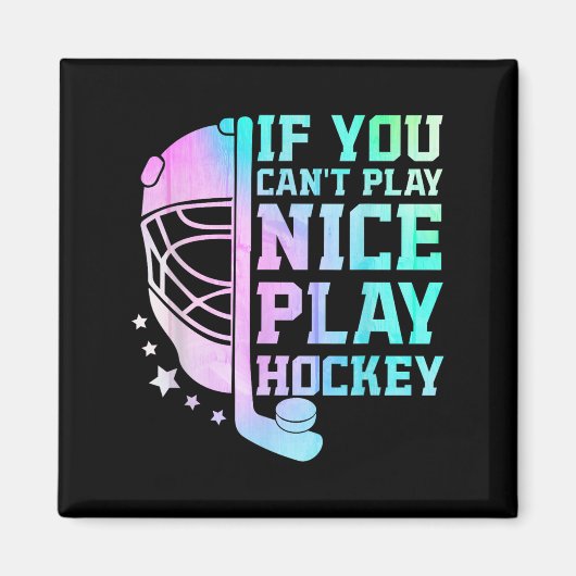 If You Can't Play Nice Play Hockey Funny Ice Hocke Magneet (Voorkant)