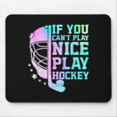 If You Can't Play Nice Play Hockey Funny Ice Hocke Muismat (Voorkant)