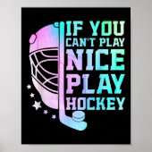 If You Can't Play Nice Play Hockey Funny Ice Hocke Poster (Voorkant)