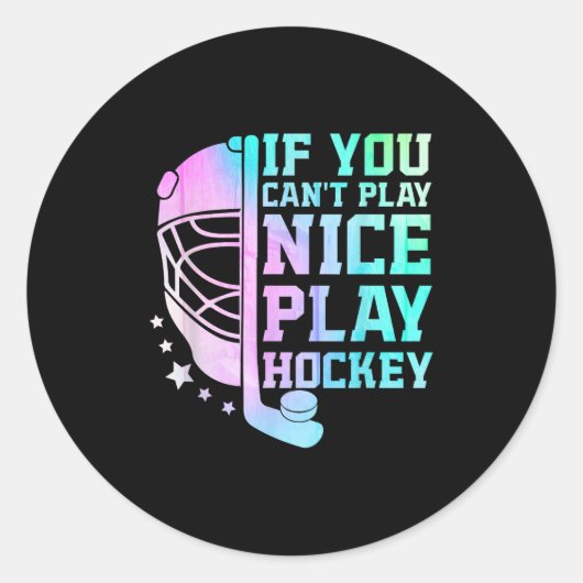 If You Can't Play Nice Play Hockey Funny Ice Hocke Ronde Sticker (Voorkant)