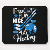 If You Can't Play Nice Play Hockey, Hockey Lover G Muismat (Voorkant)