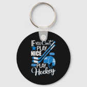 If You Can't Play Nice Play Hockey, Hockey Lover G Sleutelhanger (Voorkant)