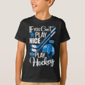 If You Can't Play Nice Play Hockey, Hockey Lover G T-shirt (Voorkant)