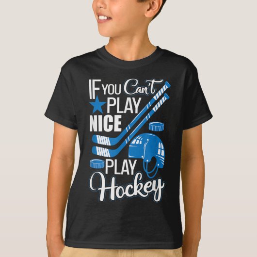 If You Can't Play Nice Play Hockey, Hockey Lover G T-shirt (Voorkant)