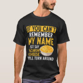 If You Can't Remember My Name Just Say Macaroni An T-shirt (Voorkant)