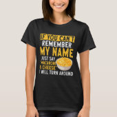 If You Can't Remember My Name Just Say Macaroni An T-shirt (Voorkant)