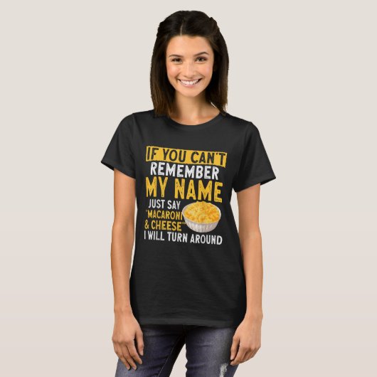 If You Can't Remember My Name Just Say Macaroni An T-shirt (Voorkant volledig)