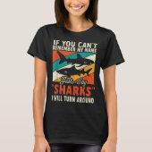 If You Can't Remember My Name Just Say Sharks  T-shirt (Voorkant)