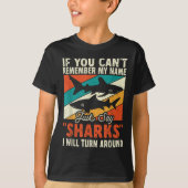 If You Can't Remember My Name Just Say Sharks  T-shirt (Voorkant)