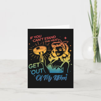 If You Can't Stand The Heat Get Out Of My Kitchen  Kaart