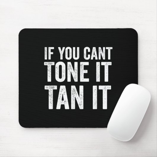 If You Can't Tone It Tan It Muismat (Met muis)