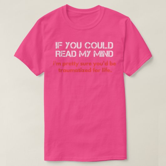 If You Could Read My Mind, Sarcastic Funny  T-shirt (Design voorkant)