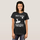 If You Don Like Night Fishing You Need Therapy T-shirt (Voorkant volledig)
