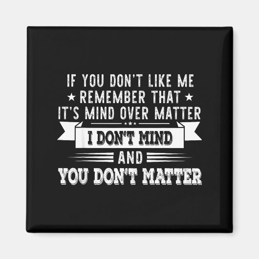 If You Don’t Like Me Remember That It’s Mind Over  Magneet (Voorkant)