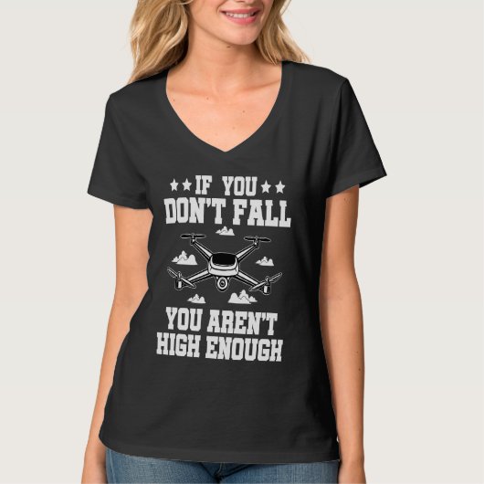 If You Don't Fall You Aren't High Enough Drone Fly T-shirt (Voorkant)