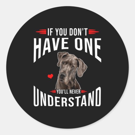 If You Dont Have Great Dane You Never Understand  Ronde Sticker (Voorkant)