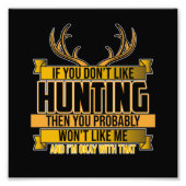If You Don't Like Hunting Season Deer Hunter Hunt Foto Afdruk (Voorkant)