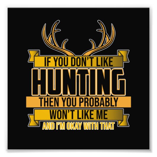 If You Don't Like Hunting Season Deer Hunter Hunt Foto Afdruk (Voorkant)