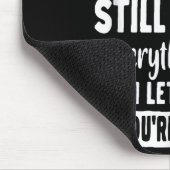 If You Don't Like Me And Still Watch Everything I  Muismat (Hoek)