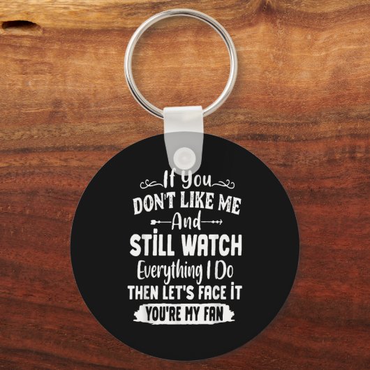 If You Don't Like Me And Still Watch Everything I Sleutelhanger (Voorkant)