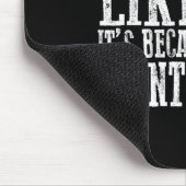 If You Don't Like Me, It's Because I Don't Want Yo Muismat (Hoek)