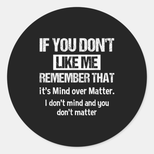 If You Don't Like Me Remember That It's Mind Over Ronde Sticker (Voorkant)
